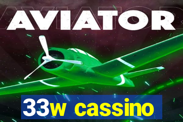 33w cassino